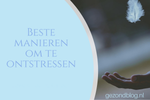 beste manieren om te ontstressen